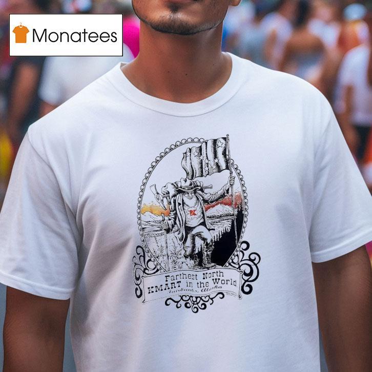 Farthest North Kmart In The World Vintage T Shirt Farthest North Kmart In The World Vintage T Shirt