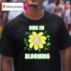 Flower Omg I M Blooming T Shirt