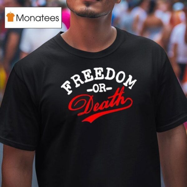 Freedom Or Death Text Design T Shirt