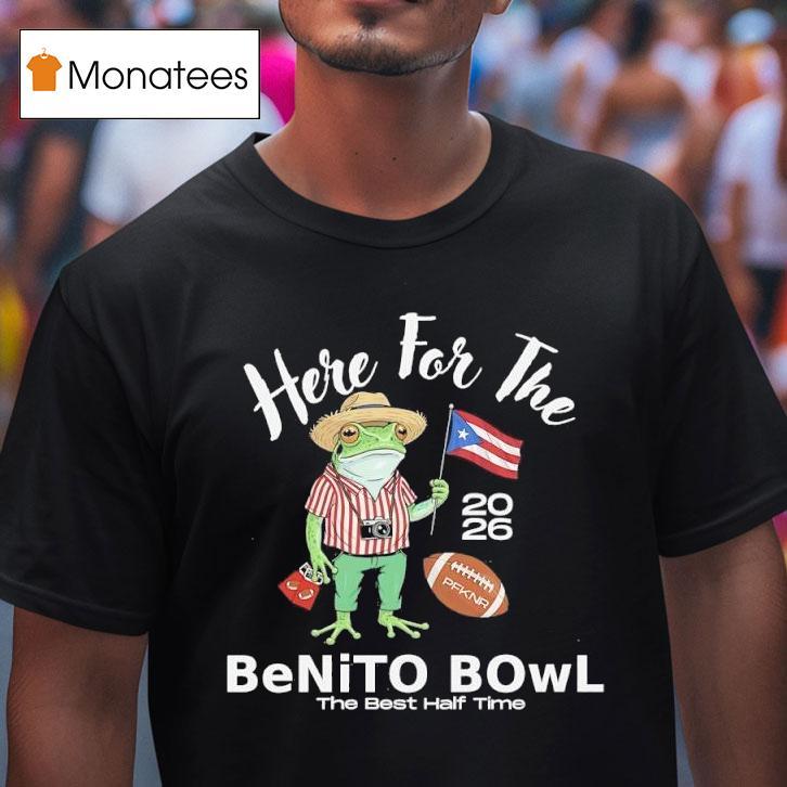 Frog Here For The Benito Bowl The Best Half Time T Shirt Frog Here For The Benito Bowl The Best Half Time T Shirt