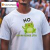 Frog Say No Kings Since T Shirt