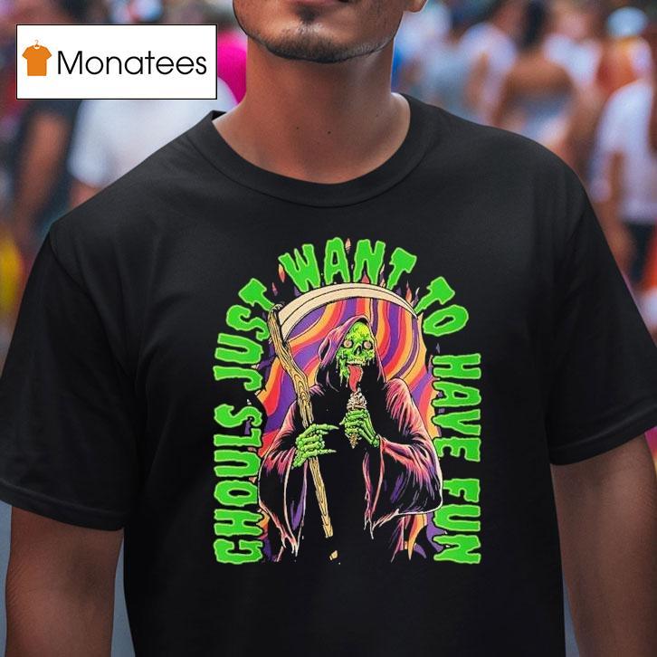 Ghouls Just Want To Have Fun Grim Reaper T Shirt Ghouls Just Want To Have Fun Grim Reaper T Shirt