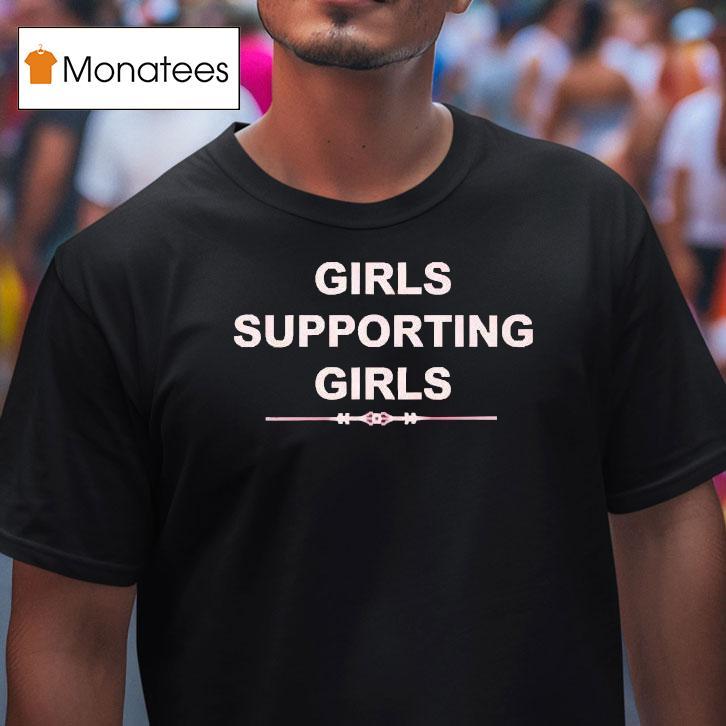 Girls Supporting Girls T Shirt Girls Supporting Girls T Shirt