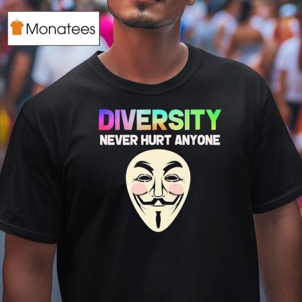 Guy Fawkes Diversity Never Hurt Anyone T Shirt