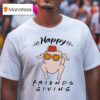 Happy Friendsgiving Turkey T Shirt