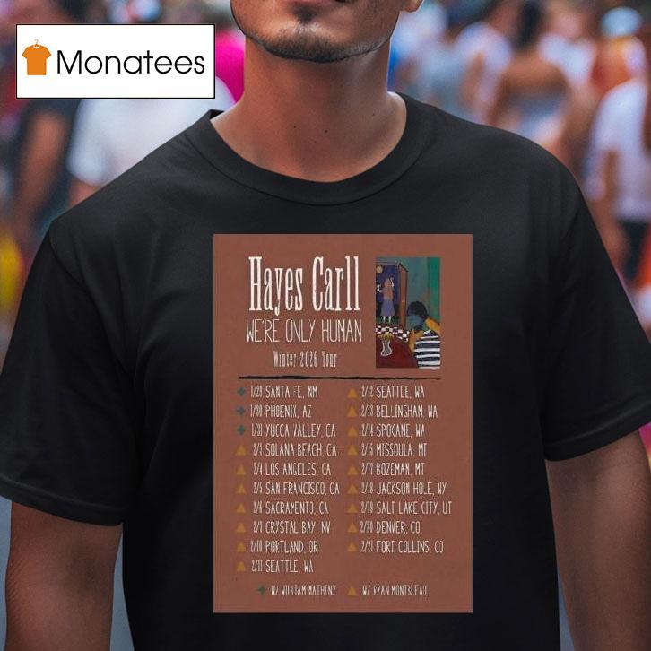 Hayes Carll We Re Only Hunman Winter Tour T Shirt Hayes Carll We Re Only Hunman Winter Tour T Shirt