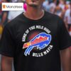 Home Of The Mile High Bills Mafia Colorado Bills Backers T Shirt