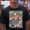 Home School Your Kids Lucy Martinez No Kings Protest T Shirt