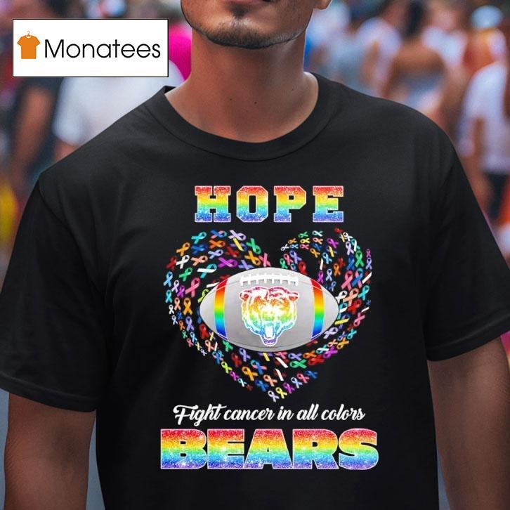Hope Chicago Bears Fight Cancer In All Colors T Shirt Hope Chicago Bears Fight Cancer In All Colors T Shirt