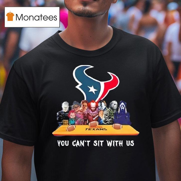 Houston Texans Horror Movies Halloween You Can T Sit With Us T Shirt Houston Texans Horror Movies Halloween You Can T Sit With Us T Shirt