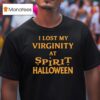 I Lost My Virginity At Spirit Halloween T Shirt