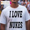 I Love Nukes Dj Smokey T Shirt