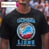 I May Live In California But I Always Have The Detroit Lions In My Dna Logo T Shirt