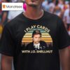 I Play Cards With J D Shellnut Vintage T Shirt