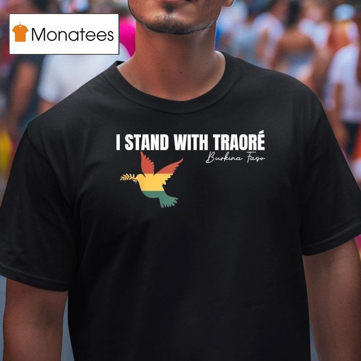 I Stand With Burkina Faso Ibrahim Traor T Shirt I Stand With Burkina Faso Ibrahim Traor T Shirt