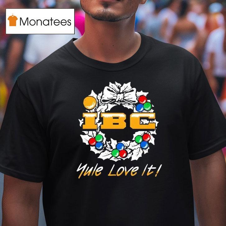Ibc Yule Love It Christmas T Shirt Ibc Yule Love It Christmas T Shirt