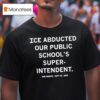 Ice Abducted Our Super Intendent Des Moines Sept Th T Shirt