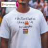 If She Don T Suck Me Like A Leg I M Calling My Old Bay Seasoning T Shirt