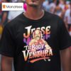 Jesse Ventura The Body Ventura Graphic T Shirt