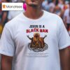 Jesus Is A Black Man T Shirt