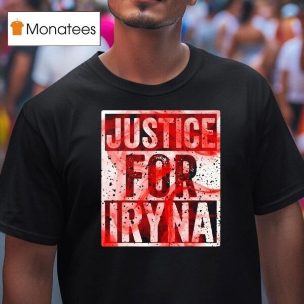 Justice For Iryna T Shirt