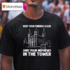 Keep Your Friends Close And Your Nephews In The Tower T Shirt