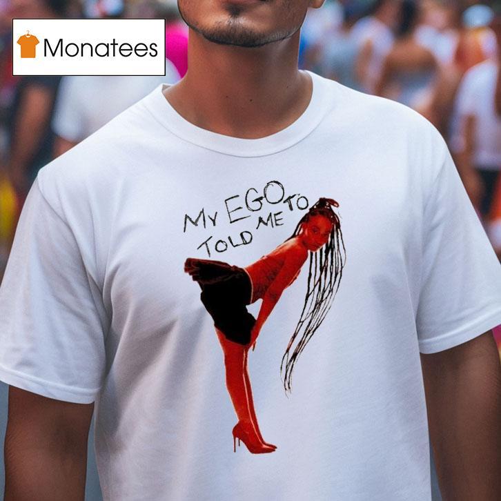 Leigh Anne My Ego Told Me To Album My Ego Told Me To T Shirt Leigh Anne My Ego Told Me To Album My Ego Told Me To T Shirt