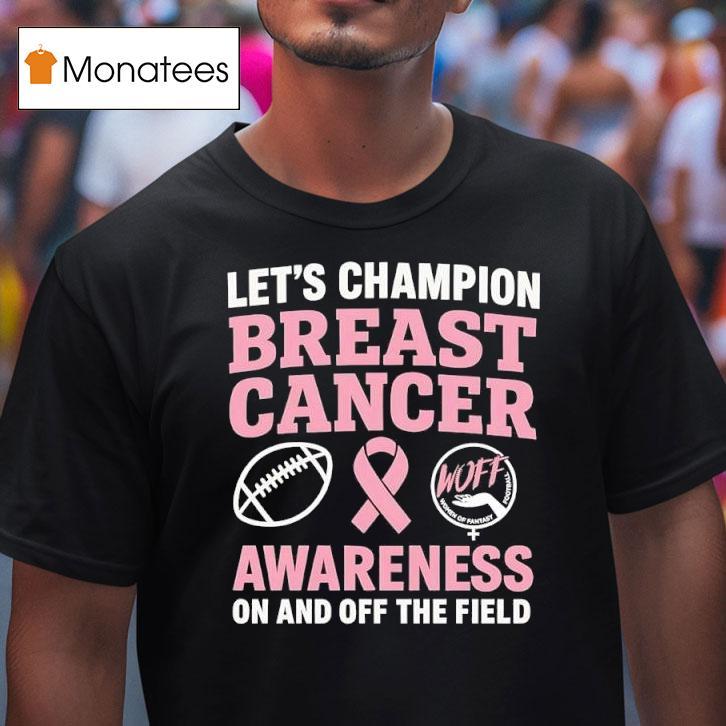 Let S Champion Breast Cancer Awareness Woff Fantasy Football In And Off The Field T Shirt Let S Champion Breast Cancer Awareness Woff Fantasy Football In And Off The Field T Shirt