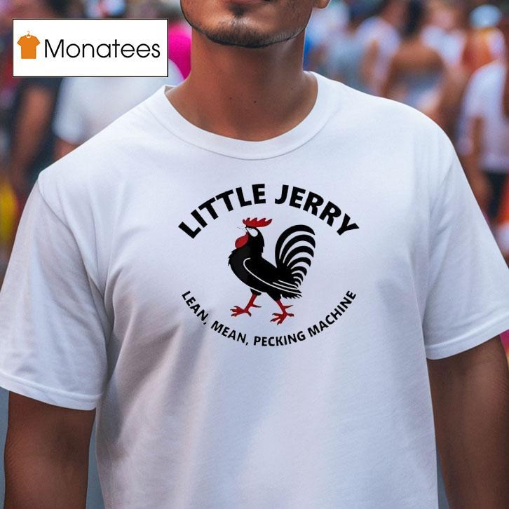 Little Jerry Lean Mean Pecking Machine T Shirt Little Jerry Lean Mean Pecking Machine T Shirt