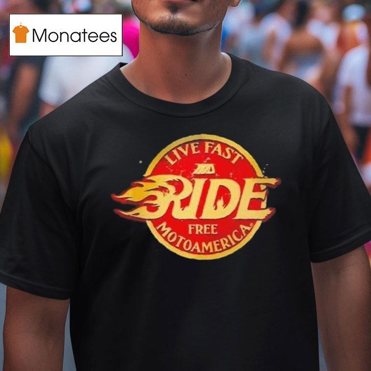 Live Fast Ride Free Motoamerica T Shirt Live Fast Ride Free Motoamerica T Shirt
