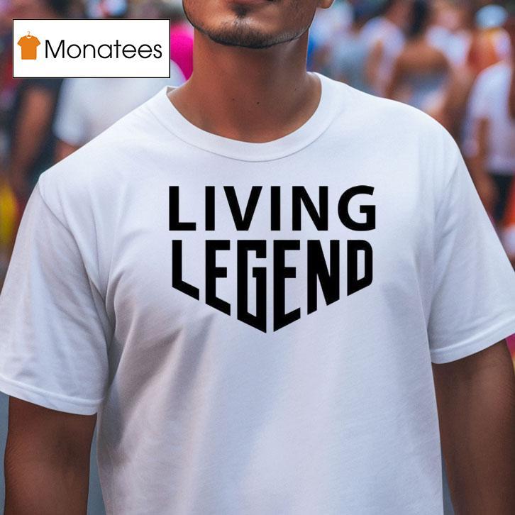 Living Legend T Shirt Living Legend T Shirt