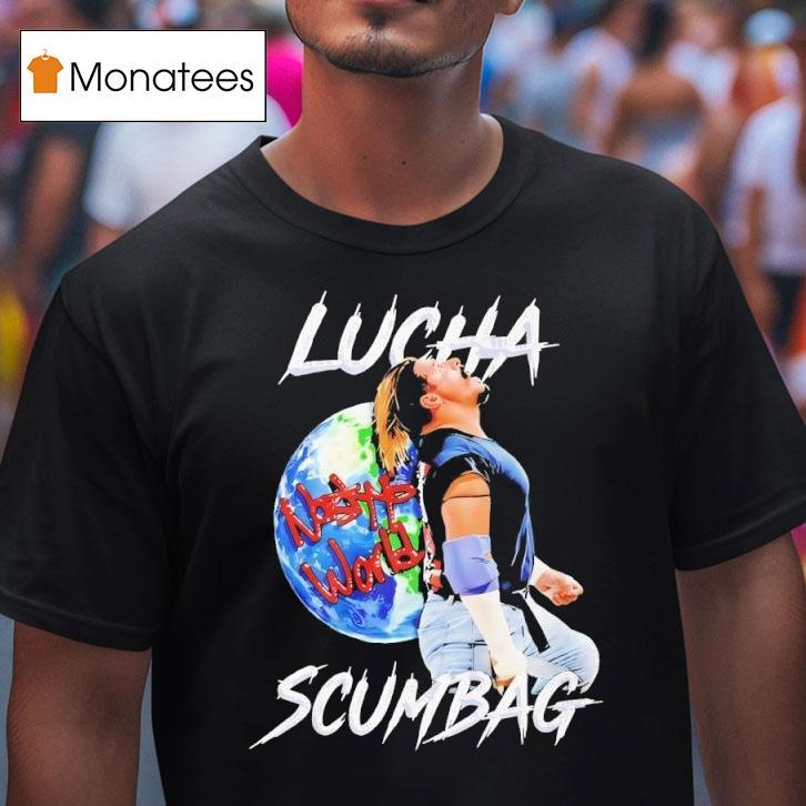 Lucha Scumbag Chris Nastyy World T Shirt Lucha Scumbag Chris Nastyy World T Shirt