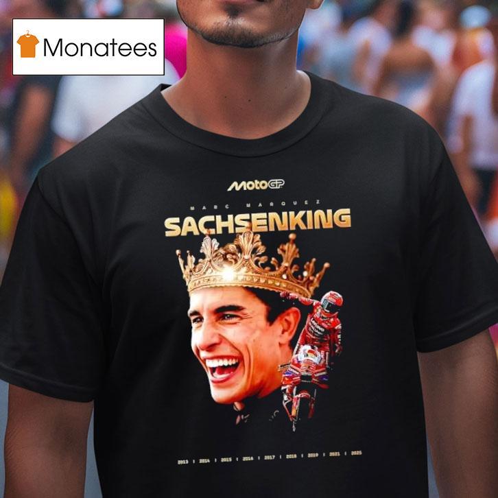 Marc Mrquez Sachsenking Motogp Rider Victories At The German Grand Prix T Shirt Marc Mrquez Sachsenking Motogp Rider Victories At The German Grand Prix T Shirt