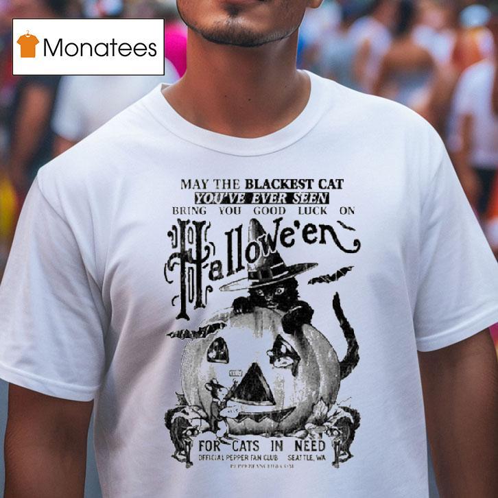 May The Blackest Cat You Re Ever Seen Bring You Good Luck On Halloween T Shirt May The Blackest Cat You Re Ever Seen Bring You Good Luck On Halloween T Shirt