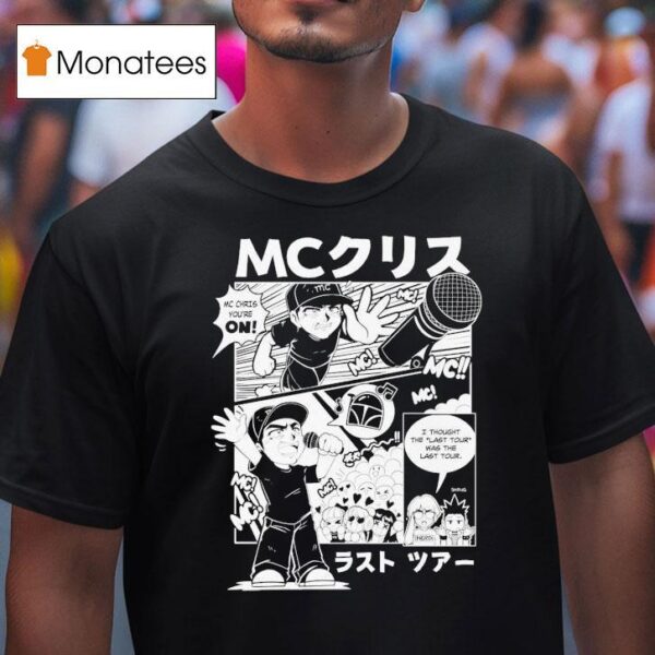 Mc Chris You Re On I Thought The Last Tour Was The Last Manga Tour T Shirt