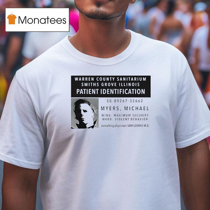 Michael Myers Warren County Sanitarium Smiths Grove Illinois Patient Identification Halloween T Shirt Michael Myers Warren County Sanitarium Smiths Grove Illinois Patient Identification Halloween T Shirt