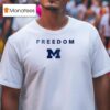 Michigan Wolverines X University Of Michigan X Charlie Kirk Freedom T Shirt