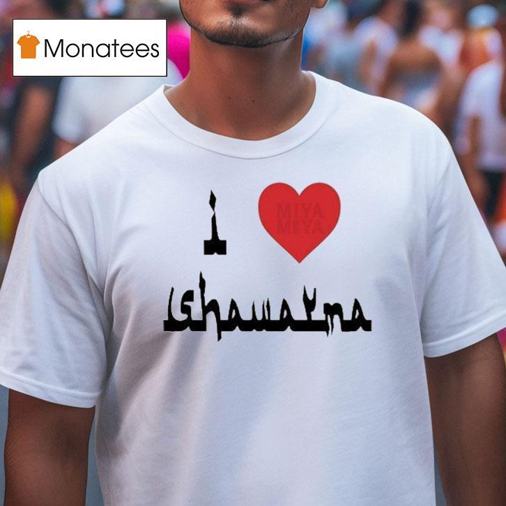 Miya I Love Shawarma T Shirt Miya I Love Shawarma T Shirt