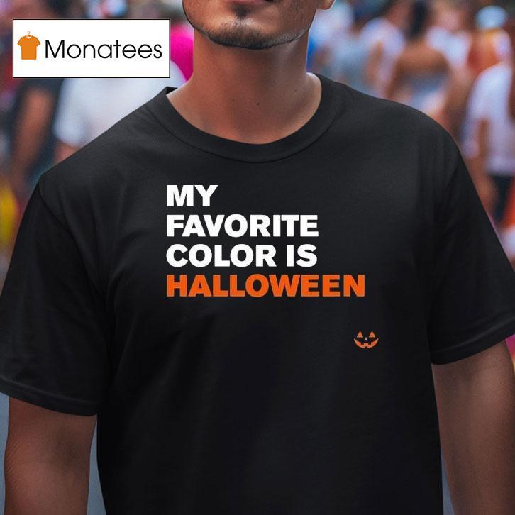 My Favorite Color Is Halloween T Shirt My Favorite Color Is Halloween T Shirt
