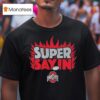 Ohio State Football Julian Sayin Super Sayin T Shirt