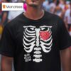 One Day We Ll All Be Skeletons T Shirt