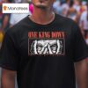 One King Down This Is My Therapy Eyes T Shirt