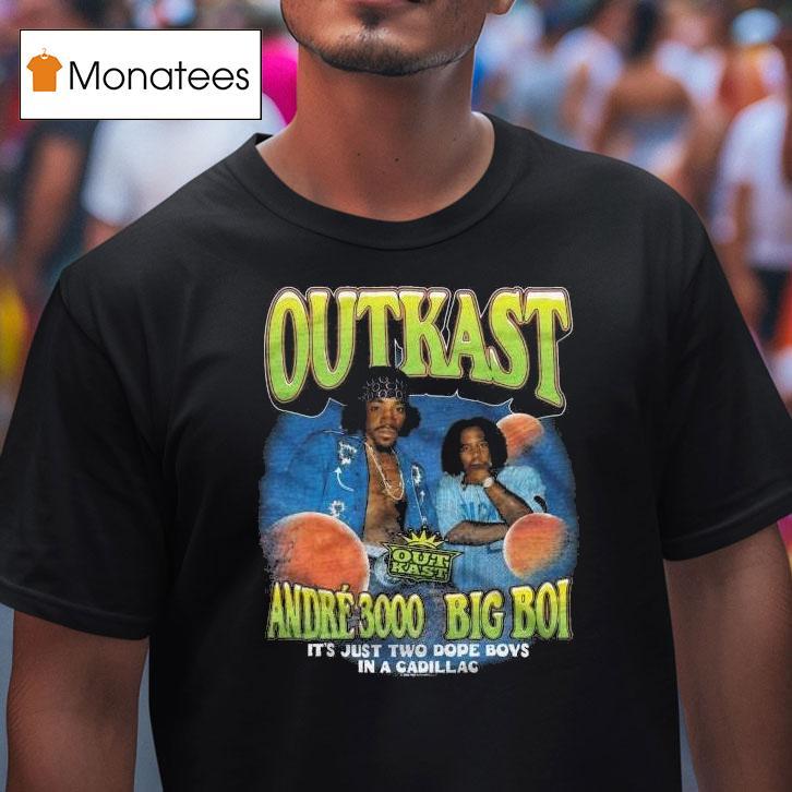 Outkast Andre Big Boi It S Just Two Dope Boyz In A Cadillac T Shirt Outkast Andre Big Boi It S Just Two Dope Boyz In A Cadillac T Shirt