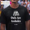 Owls Are Assholes The Onion T Shirt
