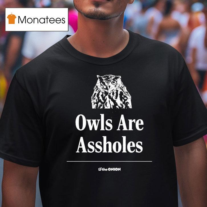 Owls Are Assholes The Onion T Shirt Owls Are Assholes The Onion T Shirt