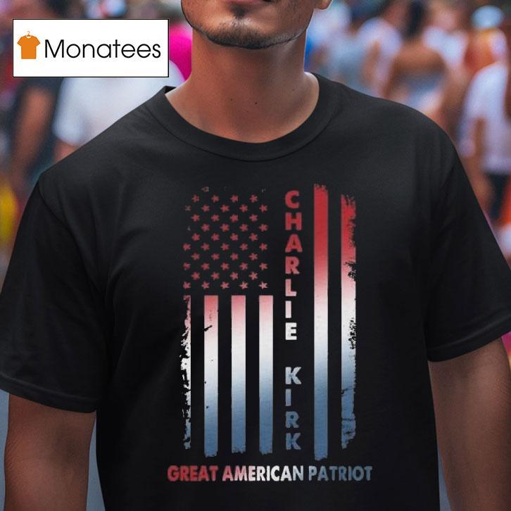 Patriotic Great American Patriot Charlie Kirk T Shirt Patriotic Great American Patriot Charlie Kirk T Shirt