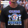 Peanuts Comic X Chicago Cubs Forever Not Just When We Win T Shirt