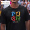 Push Pray Until Someting Happens T Shirt