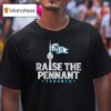 Raise The Pennant Toronto Blue Jays T Shirt