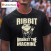Ribbit Against The Machine Portland Frog Resis T Shirt
